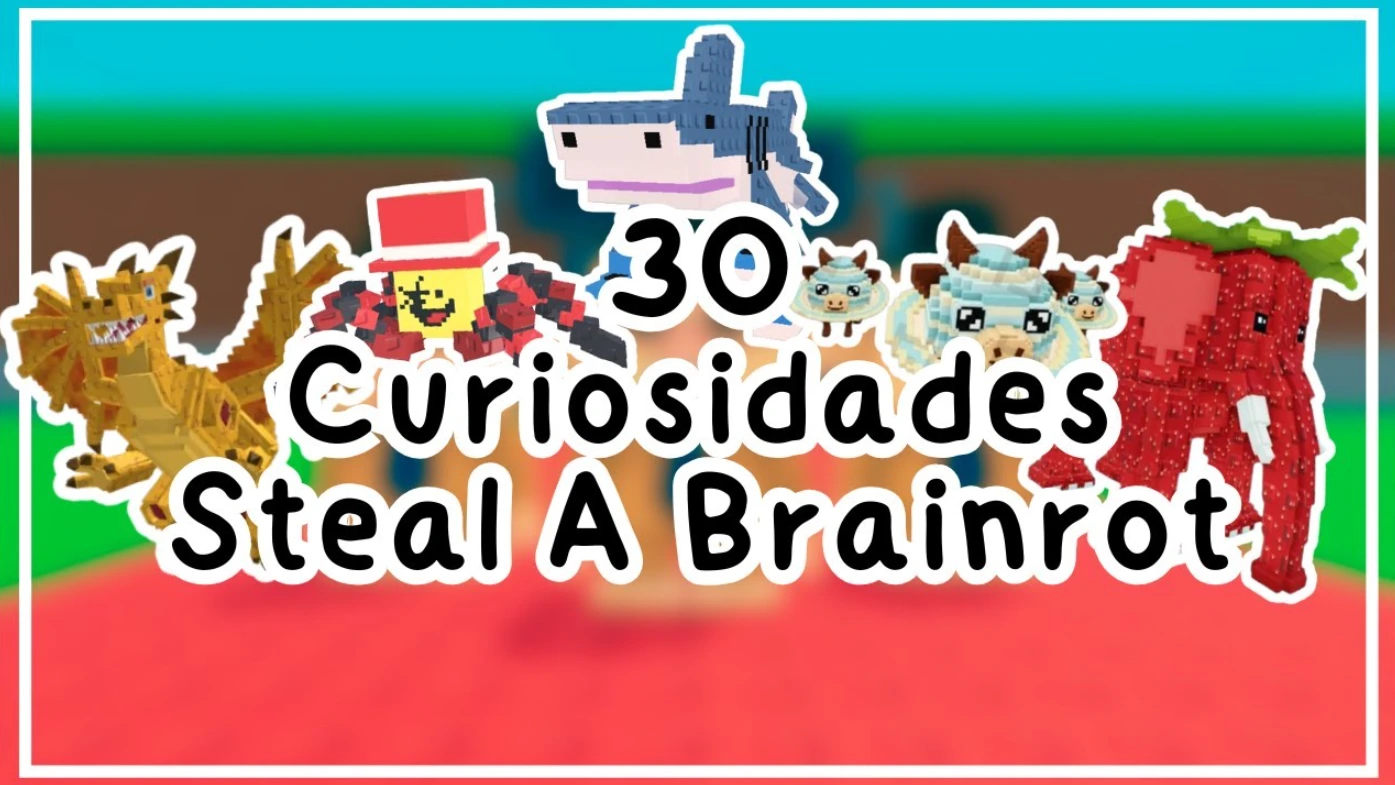 Curiosidades Steal a Brainrot